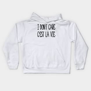 I don't care, c'est la vie. Kids Hoodie